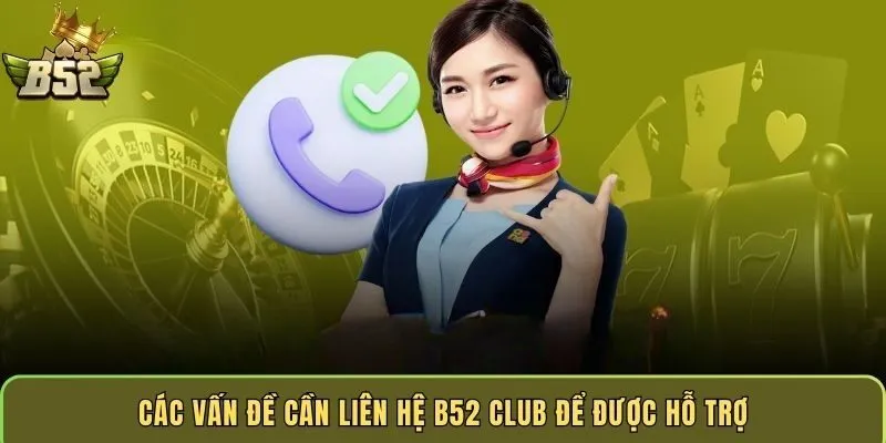 cac-van-de-can-lien-he-b52-club-de-duoc-ho-tro