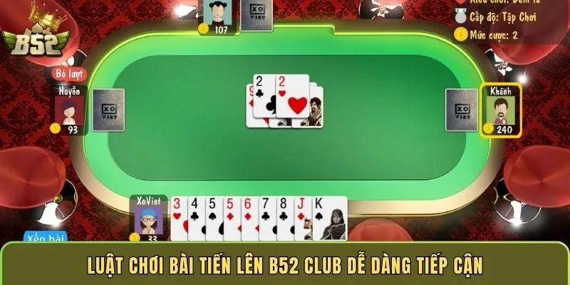 luat-choi-bai-tien-len-b52-club-de-dang-tiep-can