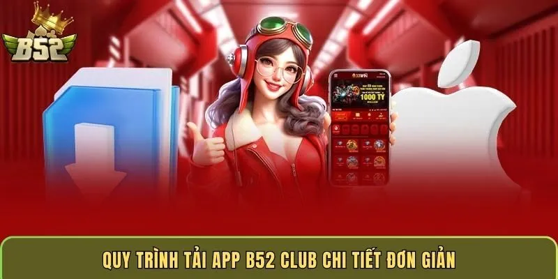 quy-trinh-tai-app-b52-club-chi-tiet-don-gian