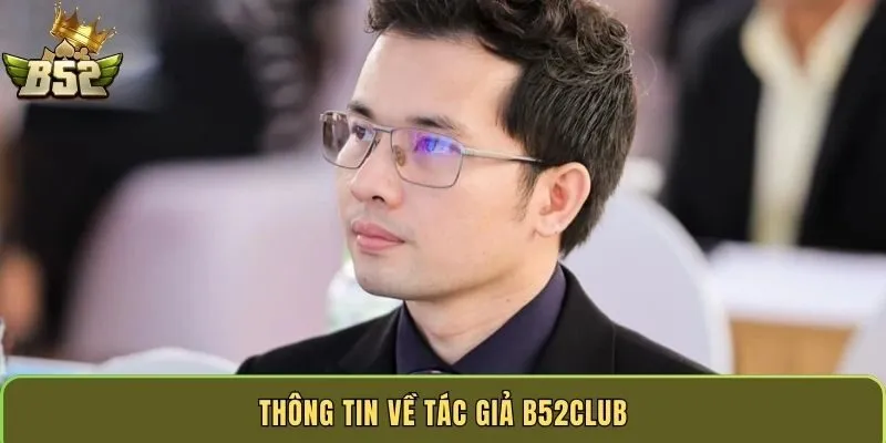 thong-tin-ve-tac-gia-b52club